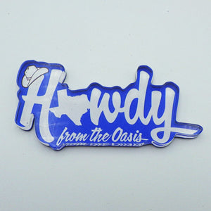 "Howdy from the Oasis" Magnet